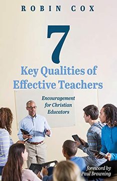 portada 7 key Qualities of Effective Teachers: Encouragement for Christian Educators