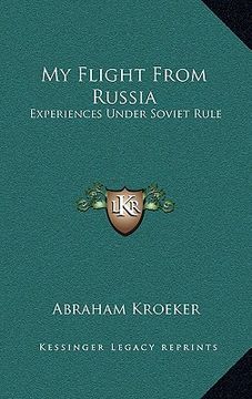 portada my flight from russia: experiences under soviet rule