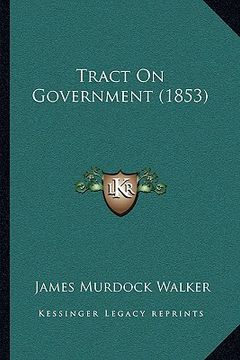 portada tract on government (1853) (in English)