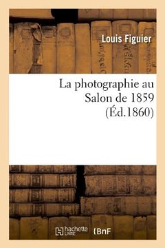 portada La Photographie Au Salon de 1859 (Ed.1860) (Arts)