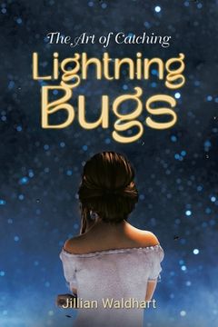 portada The Art of Catching Lightning Bugs (en Inglés)