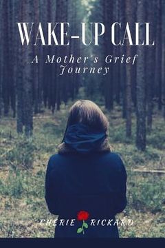 portada Wake-Up Call....A Mother's Grief Journey: the call that changes your life forever