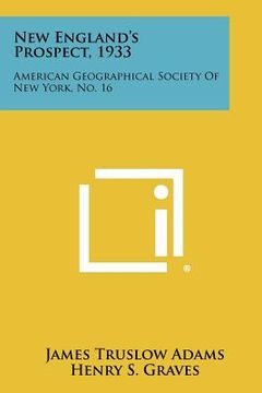 portada new england's prospect, 1933: american geographical society of new york, no. 16 (en Inglés)