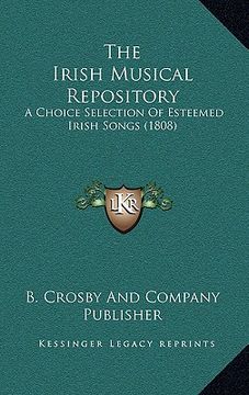 portada the irish musical repository: a choice selection of esteemed irish songs (1808) (en Inglés)