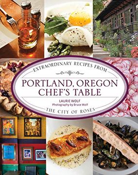 portada Portland, Oregon Chef's Table: Extraordinary Recipes from the City of Roses (en Inglés)