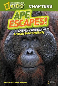 portada National Geographic Kids Chapters: Ape Escapes! And More True Stories of Animals Behaving Badly (en Inglés)