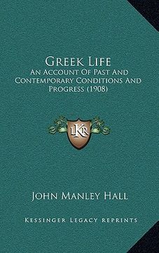 portada greek life: an account of past and contemporary conditions and progress (1908)