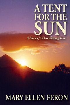 portada A Tent for the Sun: A Story of Extraordinary Love (in English)