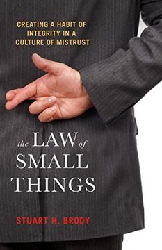 portada The law of Small Things: Creating a Habit of Integrity in a Culture of Mistrust (in English)