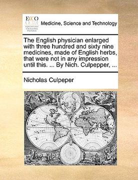 portada the english physician enlarged with three hundred and sixty nine medicines, made of english herbs, that were not in any impression until this. ... by (en Inglés)