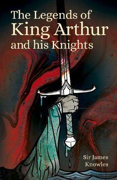 portada The Legends of King Arthur and his Knights (en Inglés)