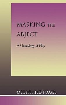 portada masking the abject: a genealogy of play (en Inglés)