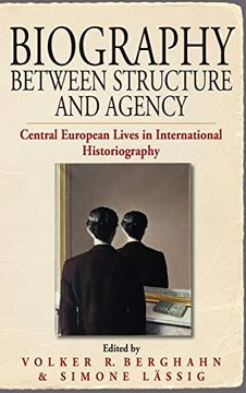 portada Biography Between Structure and Agency: Central European Lives in International Historiography (Studies in German History) (in English)