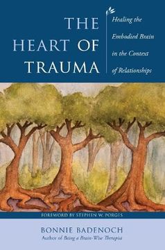 portada The Heart of Trauma: Healing the Embodied Brain in the Context of Relationships
