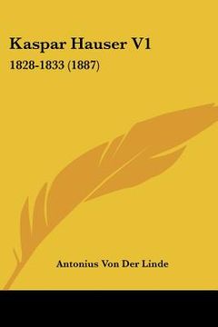 portada Kaspar Hauser V1: 1828-1833 (1887) (en Alemán)