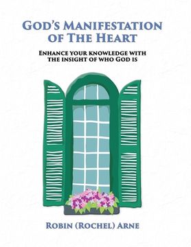 portada God's Manifestation of The Heart: Enhance your knowledge with the insight of who God is (en Inglés)