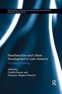portada Neoliberalism and Urban Development in Latin America: The Case of Santiago (Routledge Advances in Regional Economics, Science and Policy) (en Inglés)
