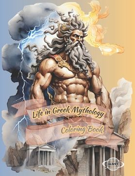 Life in Greek Mythology Coloring Book: The Lowdown on Olympus for Men and Women Coloring Pages