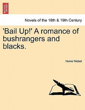 portada bail up!' a romance of bushrangers and blacks. (en Inglés)