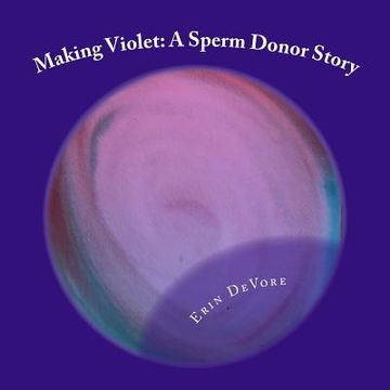 portada Making Violet: A Sperm Donor Story (en Inglés)