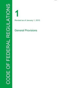 portada CFR 1, General Provisions, January 01, 2015 (Volume 1 of 1) (en Inglés)