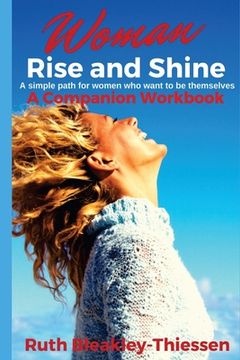 portada Woman Rise and Shine - A Companion Workbook: A simple path for women who want to be themselves (en Inglés)