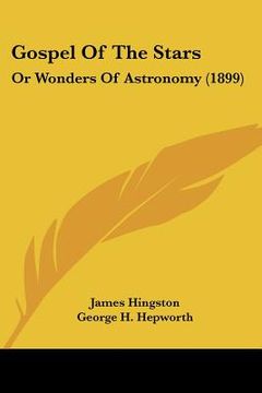 portada gospel of the stars: or wonders of astronomy (1899)
