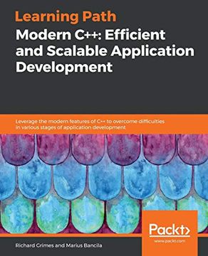 portada Modern C++: Efficient and Scalable Application Development: Leverage the Modern Features of c++ to Overcome Difficulties in Various Stages of Application Development (in English)