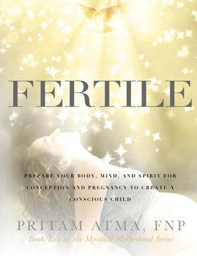 portada Fertile: Prepare Your Body, Mind, and Spirit for Conception and Pregnancy to Create a Conscious Child (in English)