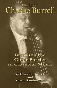 portada The Life of Charlie Burrell: Breaking the Color Barrier in Classical Music (en Inglés)