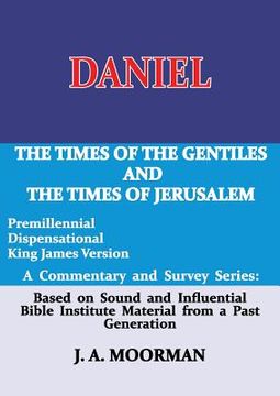 portada Daniel, A Commentary and Survey Series: The Times of the Gentiles and the Times of Jerusalem (en Inglés)