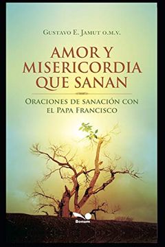 portada Amor y Misericordia que Sanan: Oraciones de Sanación con el Papa Francisco (in Spanish)