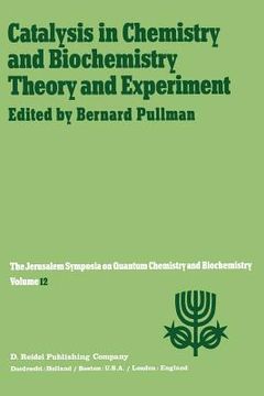 portada Catalysis in Chemistry and Biochemistry Theory and Experiment: Proceedings of the Twelfth Jerusalem Symposium on Quantum Chemistry and Biochemistry He (in English)
