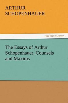 portada the essays of arthur schopenhauer, counsels and maxims (en Inglés)