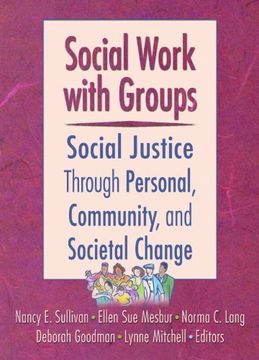 portada Social Work With Groups: Social Justice Through Personal, Community, and Societal Change