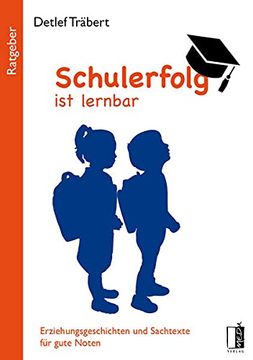 portada Schulerfolg ist Lernbar: Erziehungsgeschichten und Sachtexte für Gute Noten (en Alemán)