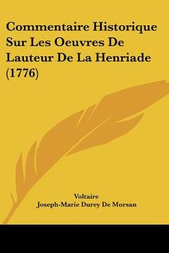 portada commentaire historique sur les oeuvres de lauteur de la henriade (1776) (en Inglés)
