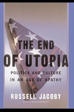 portada the end of utopia: politics and culture in an age of apathy (en Inglés)