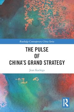 portada The Pulse of China's Grand Strategy (en Inglés)