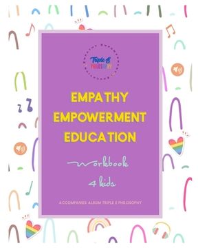 portada TRIPLE E PHILOSOPHY activity workbook: Empathy Empowerment & Education through the Arts! Workbook for Kids (en Inglés)
