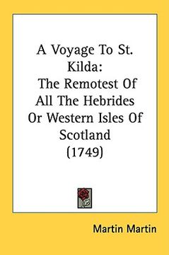 portada a voyage to st. kilda: the remotest of all the hebrides or western isles of scotland (1749) (in English)
