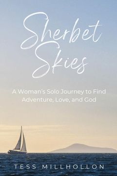 portada Sherbet Skies: A Woman's Solo Journey to Find Adventure, Love, and God (en Inglés)