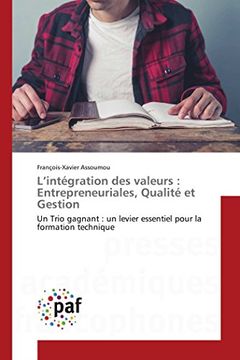 portada L’Intégration des Valeurs: Entrepreneuriales, Qualité et Gestion: Un Trio Gagnant: Un Levier Essentiel Pour la Formation Technique (Omn. Pres. Franc. ) (in French)