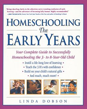 portada Homeschooling: The Early Years: Your Complete Guide to Successfully Homeschooling the 3- to 8- Year-Old Child (in English)