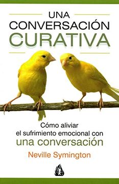 portada Una Conversación Curativa: Cómo Aliviar el Sufrimiento Emocional con una Conversación (in Spanish)