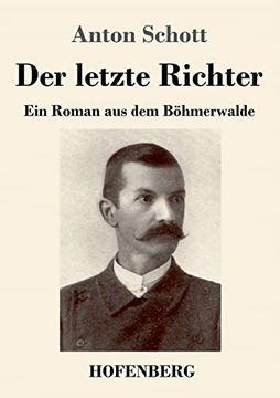 Der Letzte Richter: Ein Roman aus dem Böhmerwalde (in German)