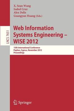 portada web information systems engineering - wise 2012: 13th international conference, paphos, cyprus, november 28-30, 2012, proceedings (en Inglés)