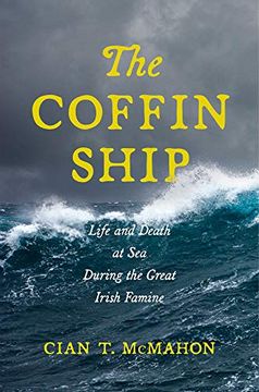 portada The Coffin Ship: Life and Death at sea During the Great Irish Famine: 4 (The Glucksman Irish Diaspora Series) 