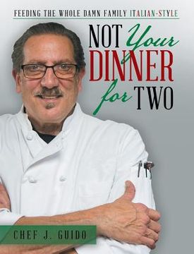 portada Not Your Dinner for Two: Feeding the Whole Damn Family Italian-Style (in English)