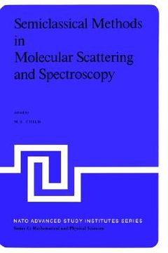 portada semiclassical methods in molecular scattering and spectroscopy: proceedings of the nato asi held in cambridge, england, in september 1979 (in English)